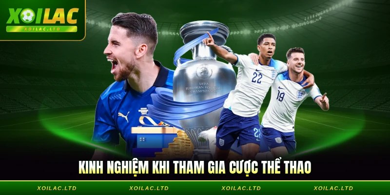 Kinh nghiệm khi tham gia cược thể thao