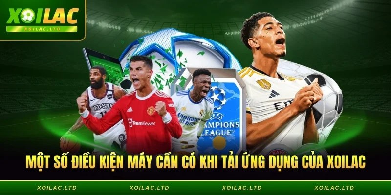 Một số điều kiện máy cần có khi tải ứng dụng